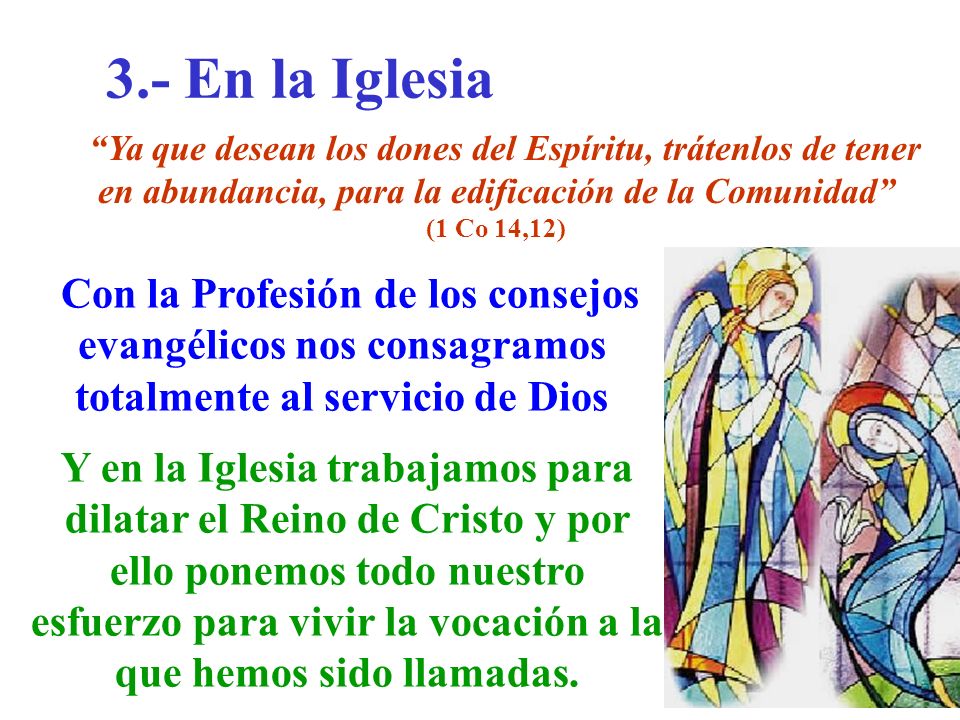 3.- En la Iglesia Ya que desean los dones del Espíritu, trátenlos de tener en abundancia, para la edificación de la Comunidad