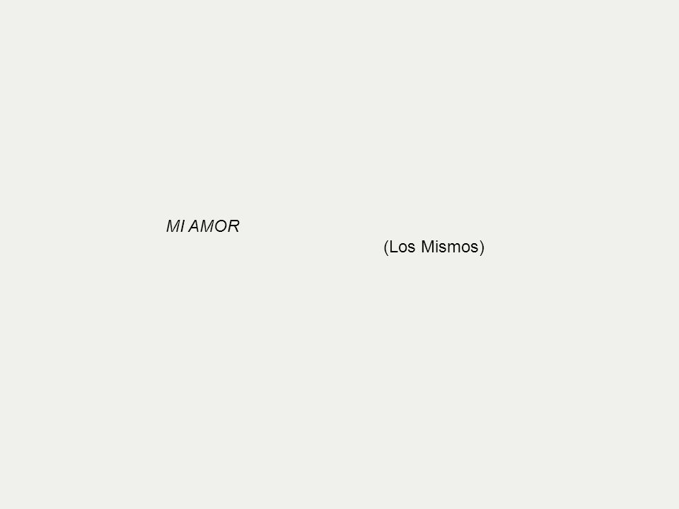 MI AMOR (Los Mismos)