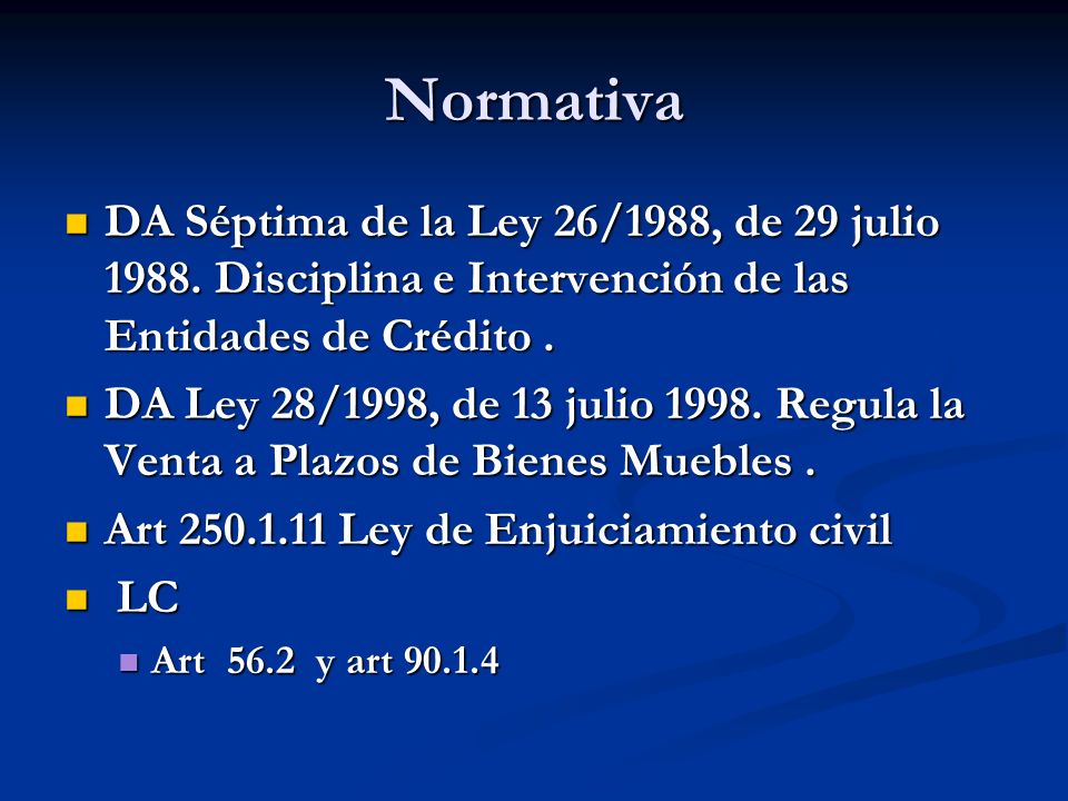 Normativa DA Séptima de la Ley 26/1988, de 29 julio Disciplina e Intervención de las Entidades de Crédito .