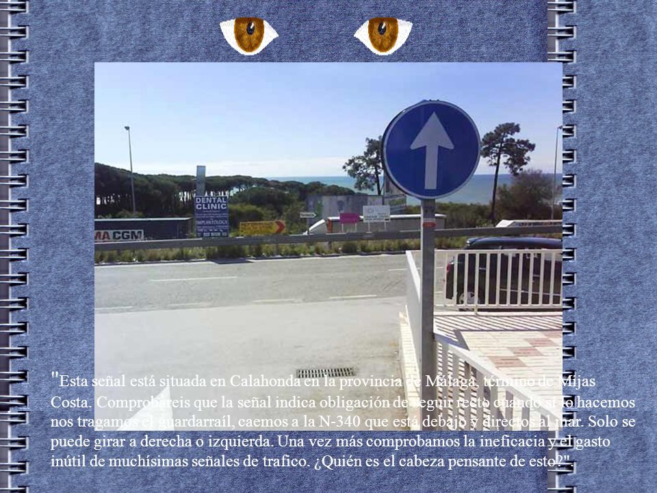 Esta señal está situada en Calahonda en la provincia de Málaga, término de Mijas Costa.