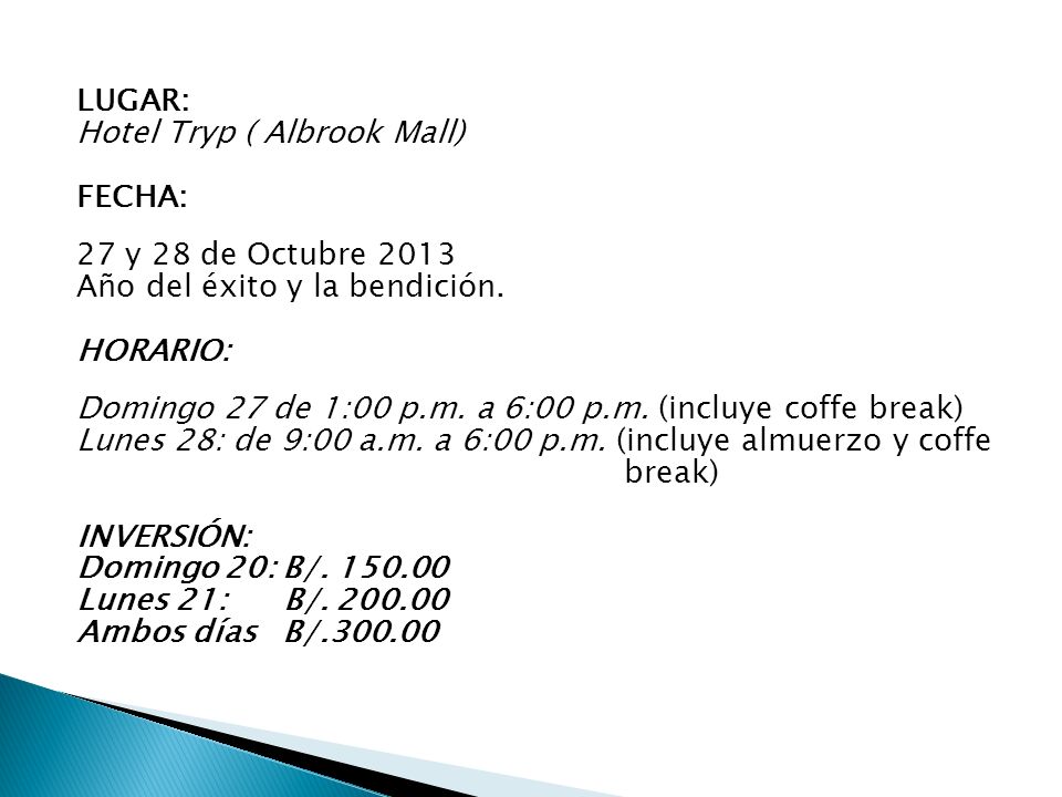 LUGAR: Hotel Tryp ( Albrook Mall) FECHA: 27 y 28 de Octubre Año del éxito y la bendición. HORARIO: