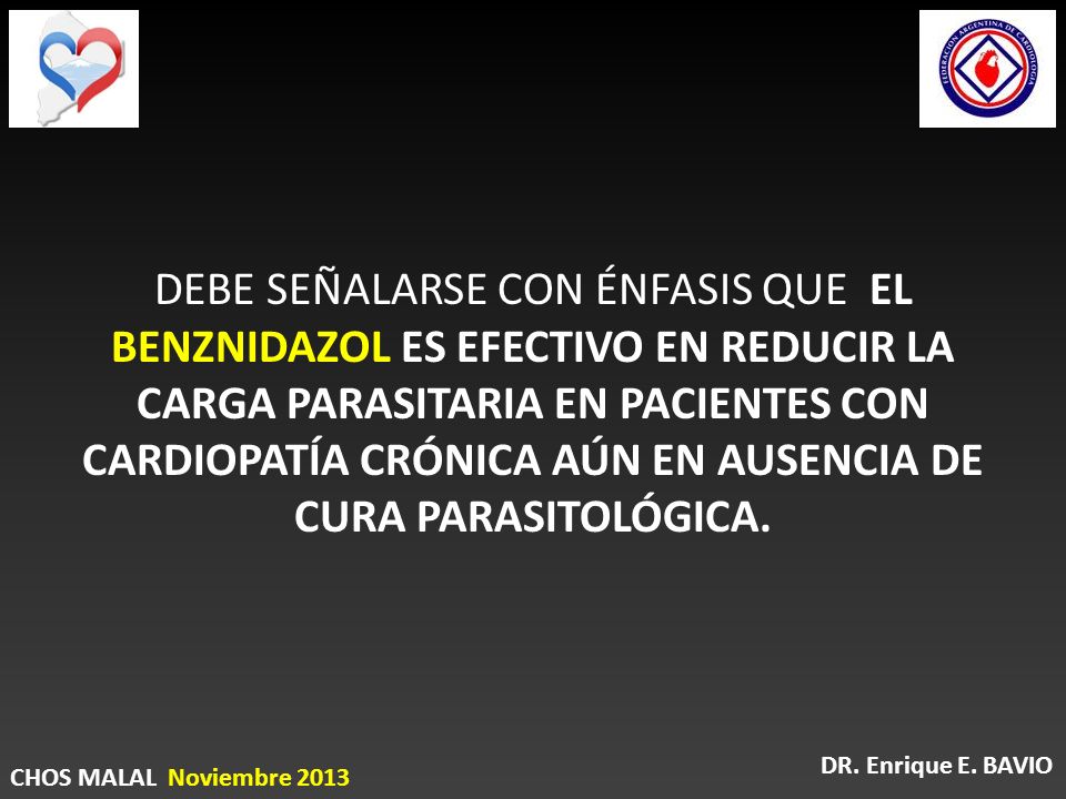 DEBE SEÑALARSE CON ÉNFASIS QUE EL BENZNIDAZOL ES EFECTIVO EN REDUCIR LA CARGA PARASITARIA EN PACIENTES CON CARDIOPATÍA CRÓNICA AÚN EN AUSENCIA DE CURA PARASITOLÓGICA.
