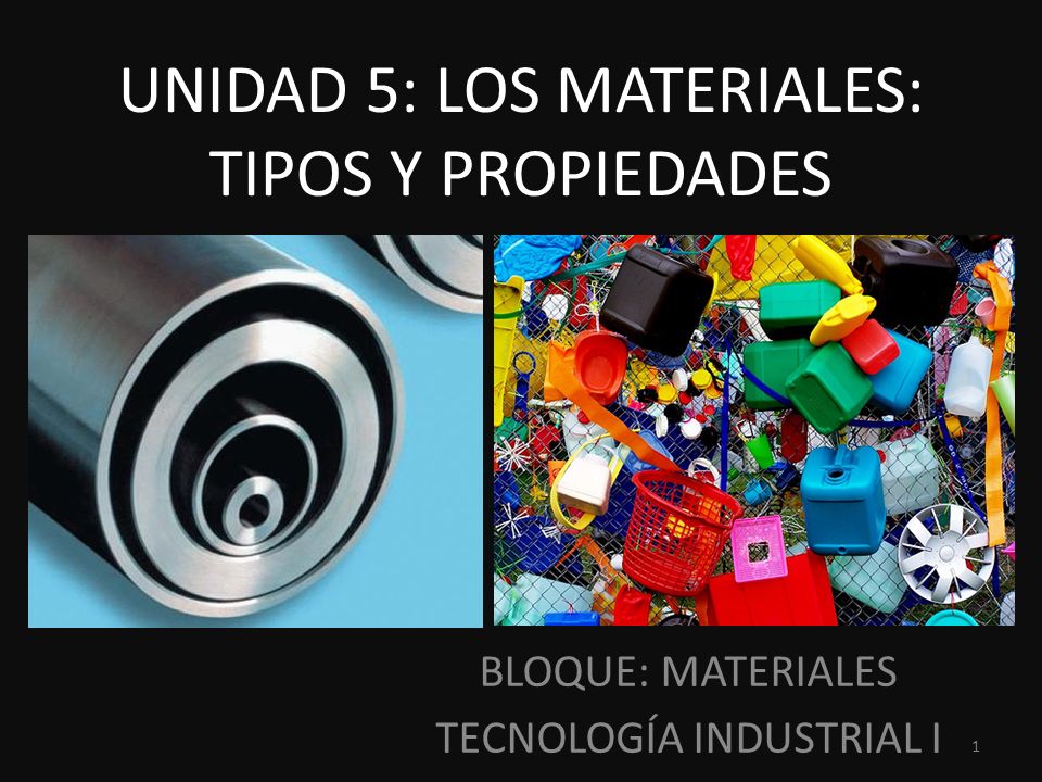 UNIDAD 5: LOS MATERIALES: TIPOS Y PROPIEDADES