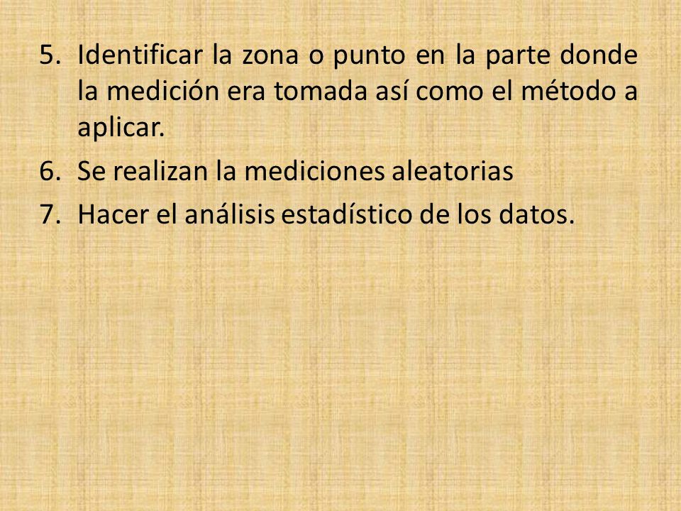 Identificar la zona o punto en la parte donde la medición era tomada así como el método a aplicar.