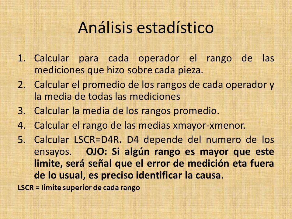 Análisis estadístico Calcular para cada operador el rango de las mediciones que hizo sobre cada pieza.