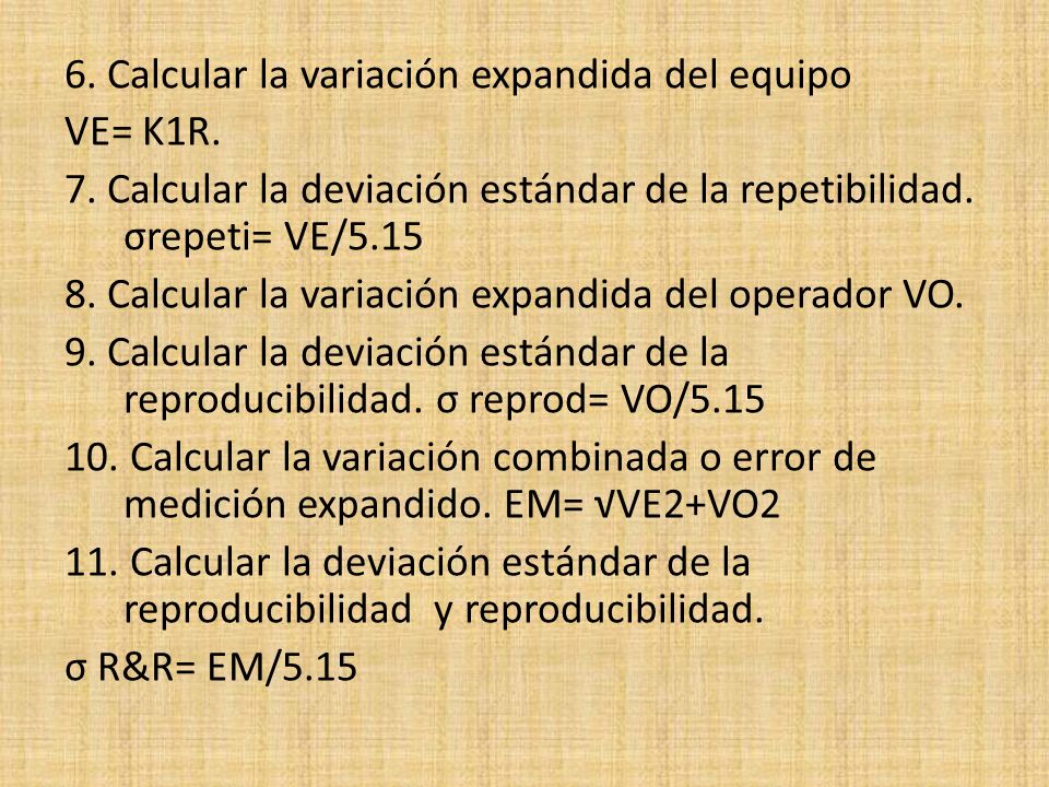 6. Calcular la variación expandida del equipo VE= K1R. 7