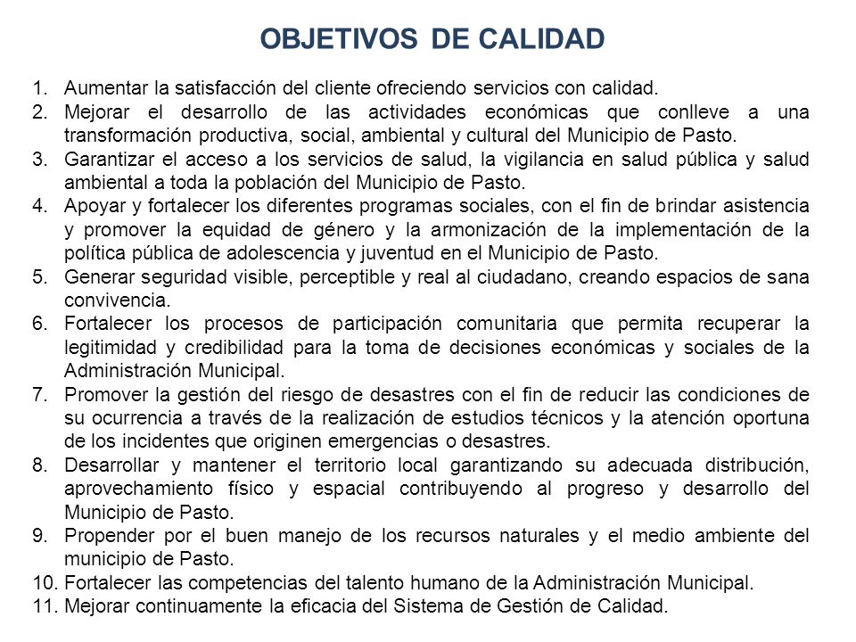 OBJETIVOS DE CALIDAD Aumentar la satisfacción del cliente ofreciendo servicios con calidad.