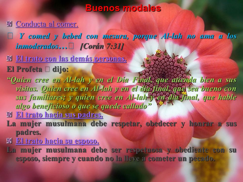 Buenos modales Conducta al comer.  Y comed y bebed con mesura, porque Al-lah no ama a los inmoderados… [Corán 7:31]