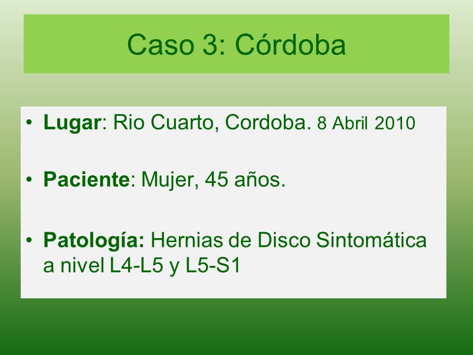 Caso 3: Córdoba Lugar: Rio Cuarto, Cordoba. 8 Abril 2010