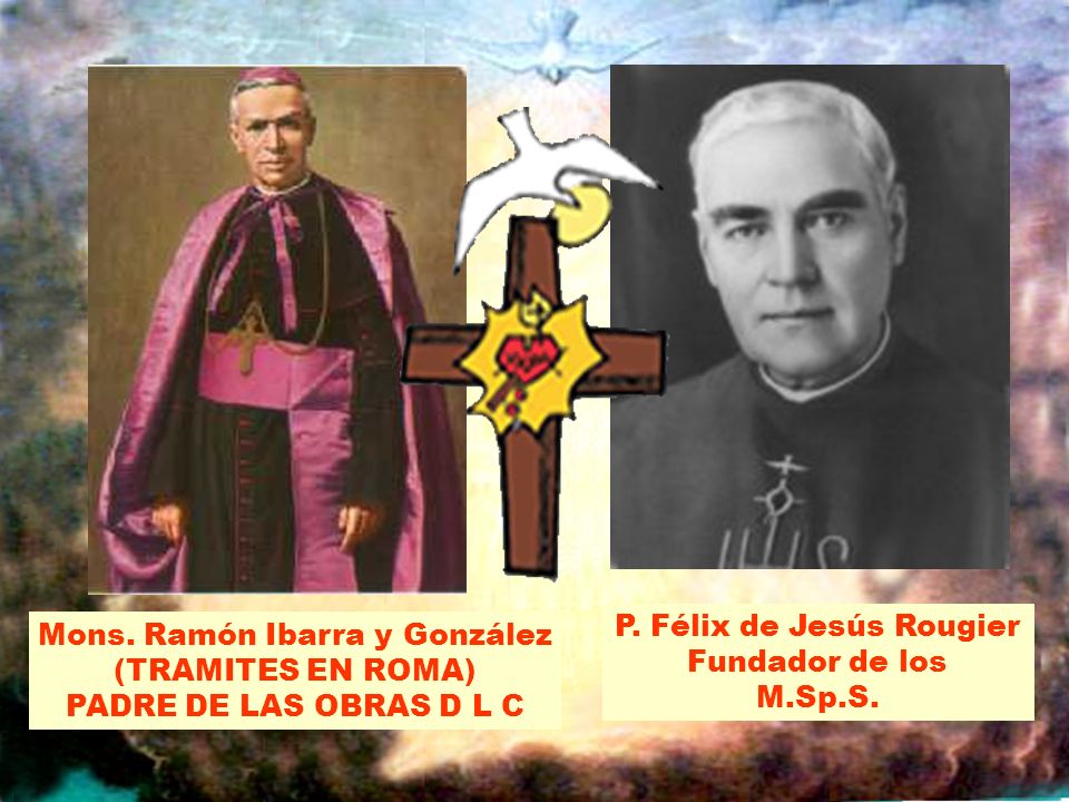 P. Félix de Jesús Rougier Fundador de los M.Sp.S.