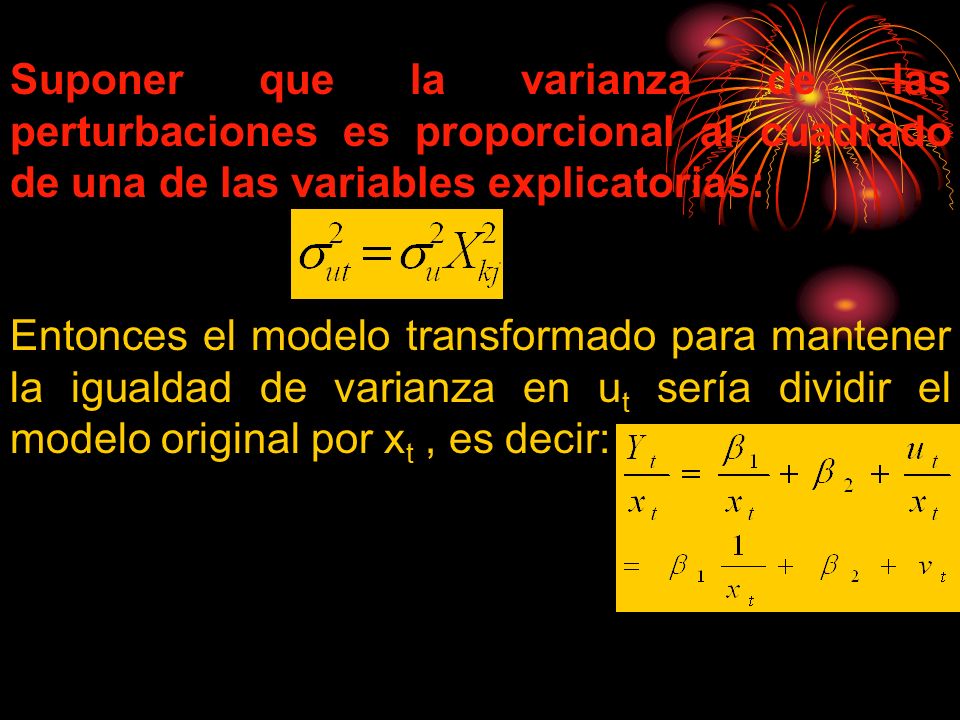 Suponer que la varianza de las perturbaciones es proporcional al cuadrado de una de las variables explicatorias: