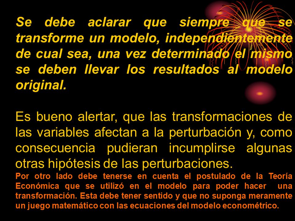 Se debe aclarar que siempre que se transforme un modelo, independientemente de cual sea, una vez determinado el mismo se deben llevar los resultados al modelo original.