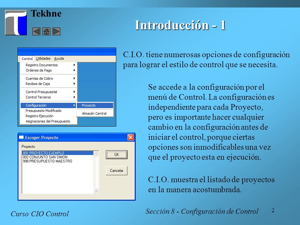 Tekhne Introducción - 1. C.I.O. tiene numerosas opciones de configuración para lograr el estilo de control que se necesita.