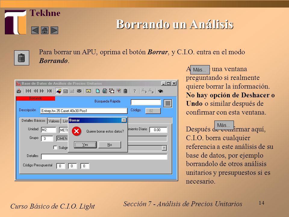 Borrando un Análisis Para borrar un APU, oprima el botón Borrar, y C.I.O. entra en el modo Borrando.