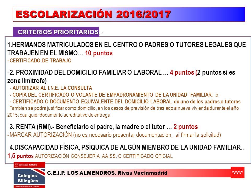 ESCOLARIZACIÓN 2016/2017 CRITERIOS PRIORITARIOS.- HERMANOS MATRICULADOS EN EL CENTRO O PADRES O TUTORES LEGALES QUE TRABAJEN EN EL MISMO… 10 puntos.