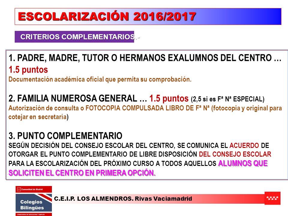 ESCOLARIZACIÓN 2016/2017 CRITERIOS COMPLEMENTARIOS.- PADRE, MADRE, TUTOR O HERMANOS EXALUMNOS DEL CENTRO … 1.5 puntos.