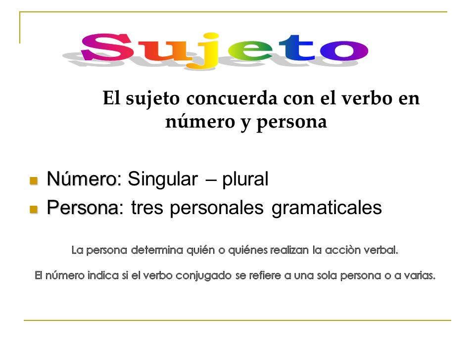 Sujeto El sujeto concuerda con el verbo en número y persona