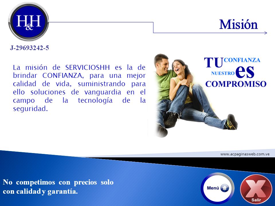 Misión No competimos con precios solo con calidad y garantía.
