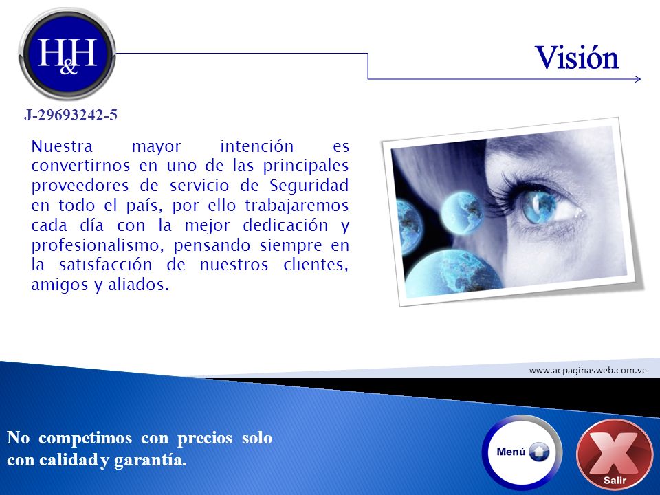 Visión No competimos con precios solo con calidad y garantía.