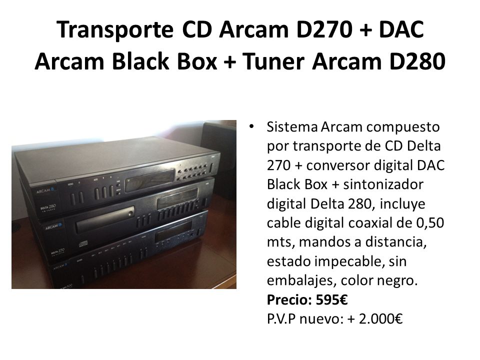 Transporte CD Arcam D270 + DAC Arcam Black Box + Tuner Arcam D280