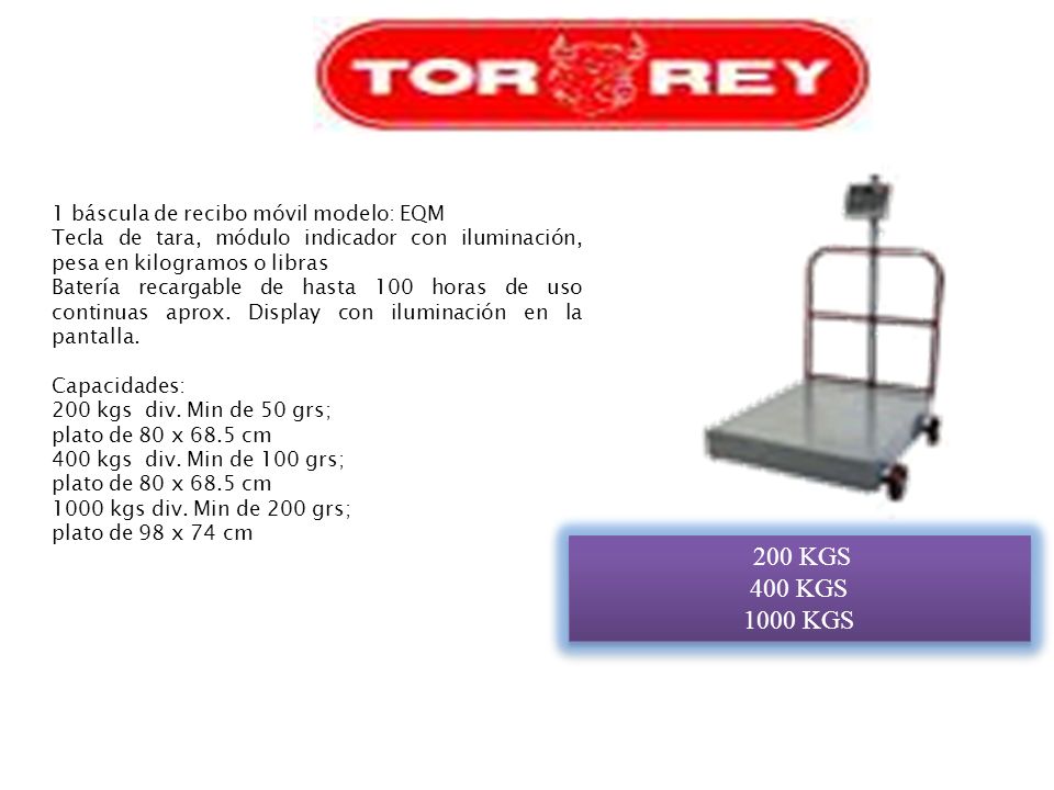 200 KGS 400 KGS 1000 KGS 1 báscula de recibo móvil modelo: EQM