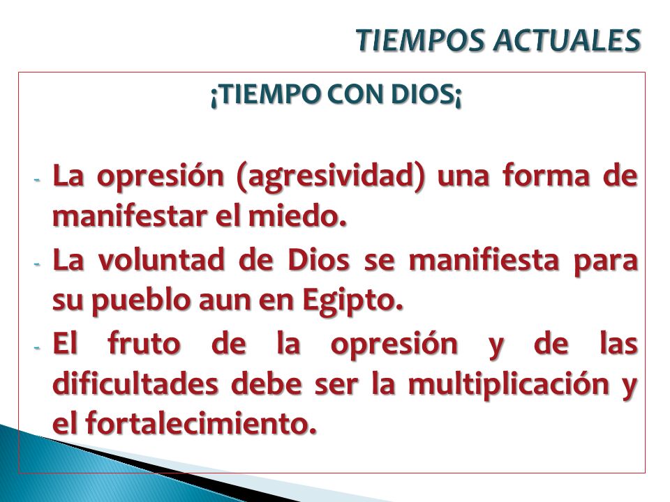 TIEMPOS ACTUALES ¡TIEMPO CON DIOS¡ La opresión (agresividad) una forma de manifestar el miedo.