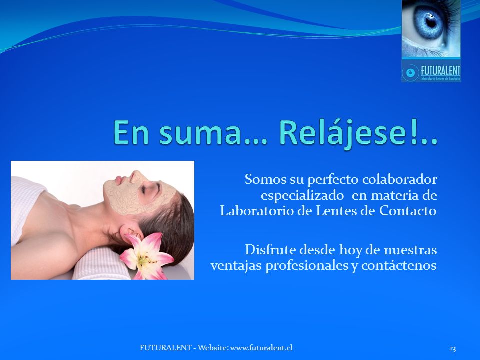 En suma… Relájese!.. Somos su perfecto colaborador especializado en materia de Laboratorio de Lentes de Contacto.