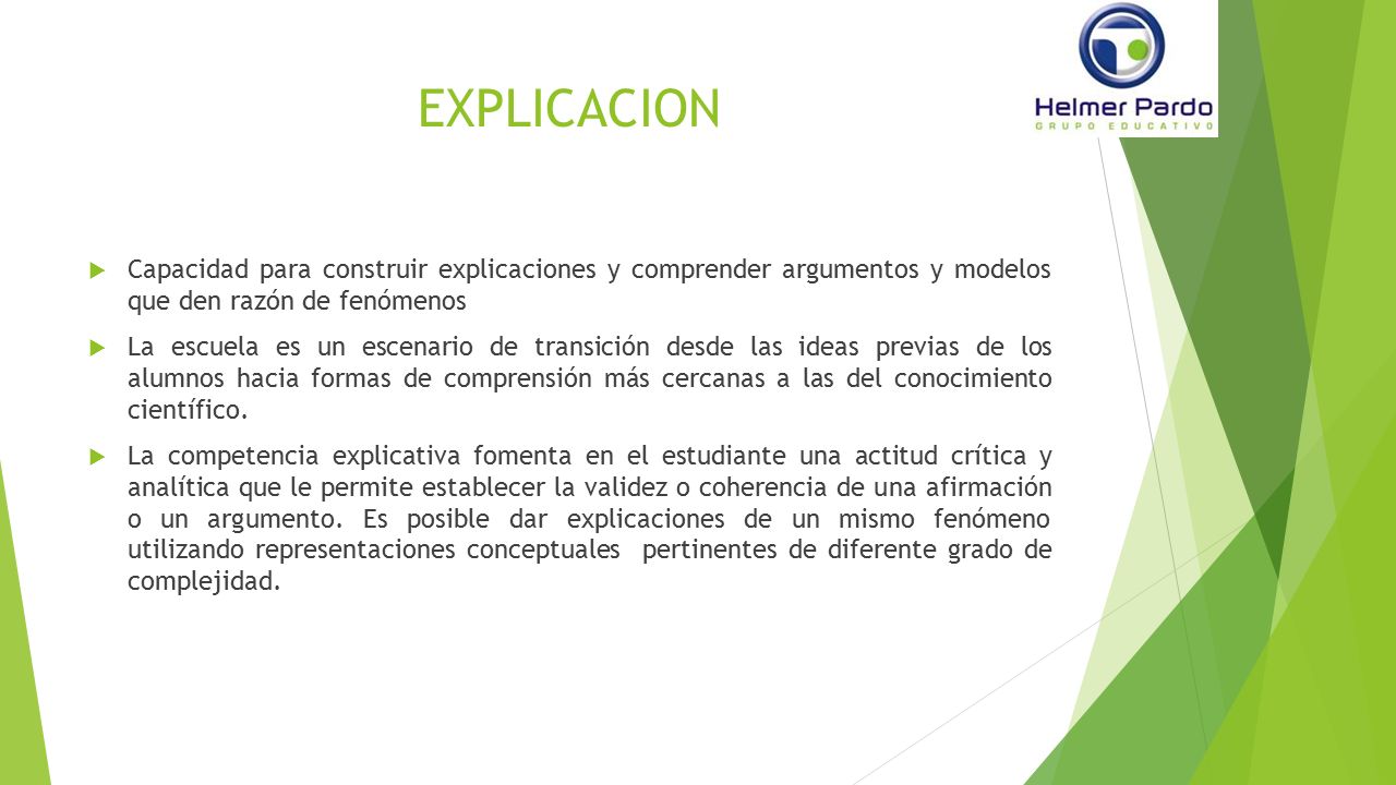 EXPLICACION Capacidad para construir explicaciones y comprender argumentos y modelos que den razón de fenómenos.