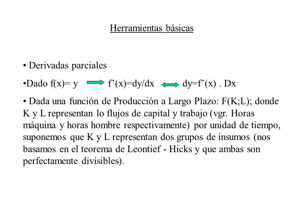 Herramientas básicas Derivadas parciales. Dado f(x)= y f’(x)=dy/dx dy=f’(x) . Dx.