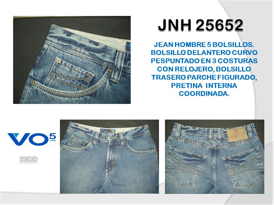 JNH JEAN HOMBRE 5 BOLSILLOS. BOLSILLO DELANTERO CURVO PESPUNTADO EN 3 COSTURAS CON RELOJERO, BOLSILLO TRASERO PARCHE FIGURADO, PRETINA INTERNA.