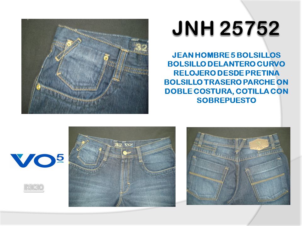 JNH JEAN HOMBRE 5 BOLSILLOS BOLSILLO DELANTERO CURVO RELOJERO DESDE PRETINA BOLSILLO TRASERO PARCHE ON DOBLE COSTURA, COTILLA CON SOBREPUESTO.