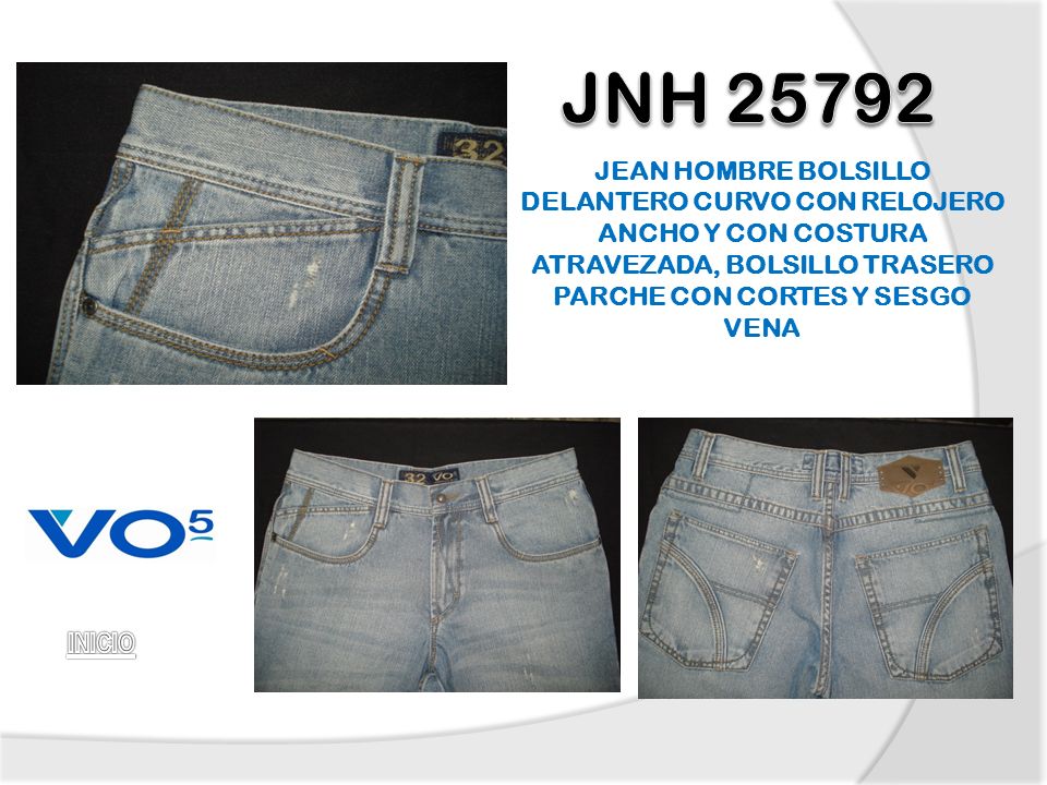 JNH JEAN HOMBRE BOLSILLO DELANTERO CURVO CON RELOJERO ANCHO Y CON COSTURA ATRAVEZADA, BOLSILLO TRASERO PARCHE CON CORTES Y SESGO VENA.