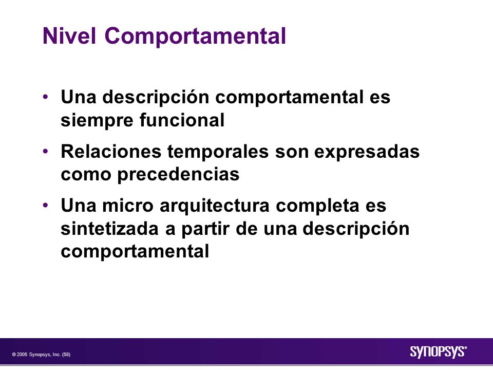 Nivel Comportamental Una descripción comportamental es siempre funcional. Relaciones temporales son expresadas como precedencias.