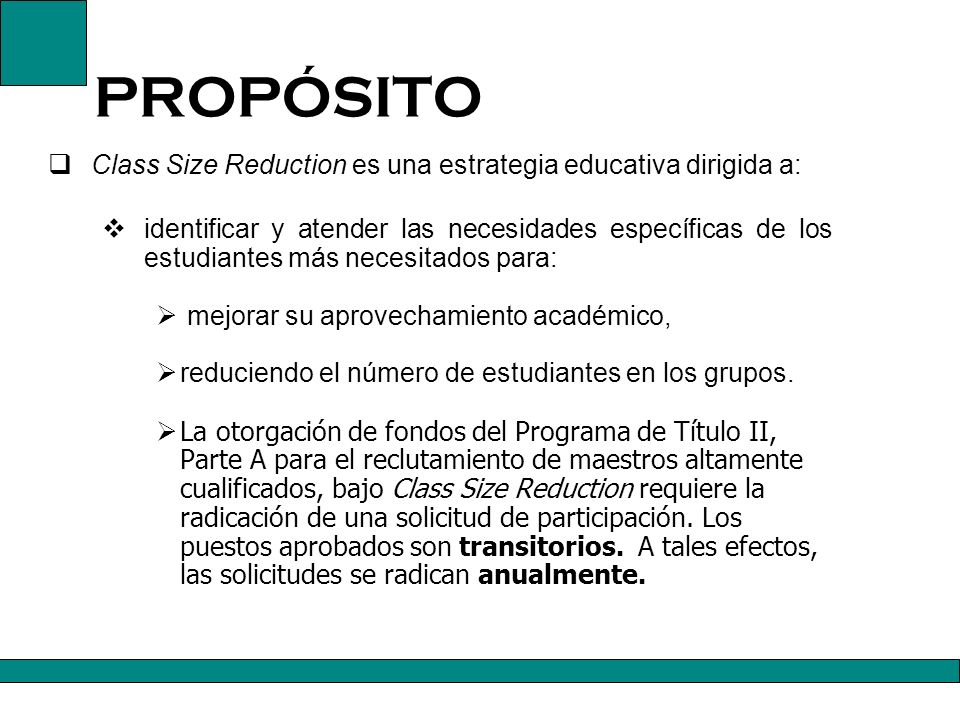 PROPÓSITO Class Size Reduction es una estrategia educativa dirigida a: