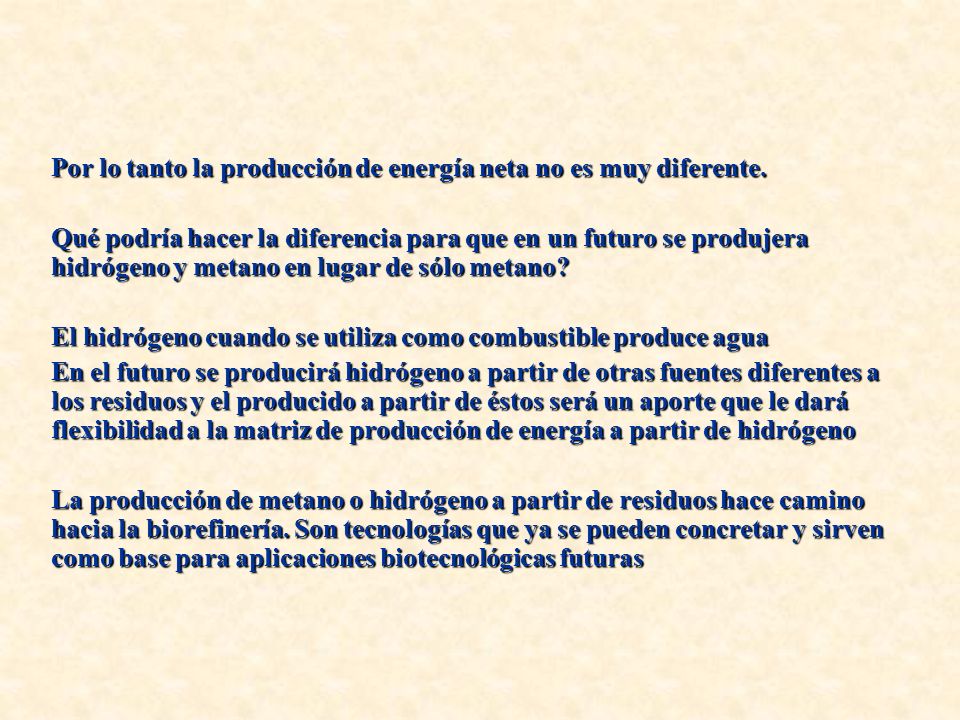 Por lo tanto la producción de energía neta no es muy diferente.