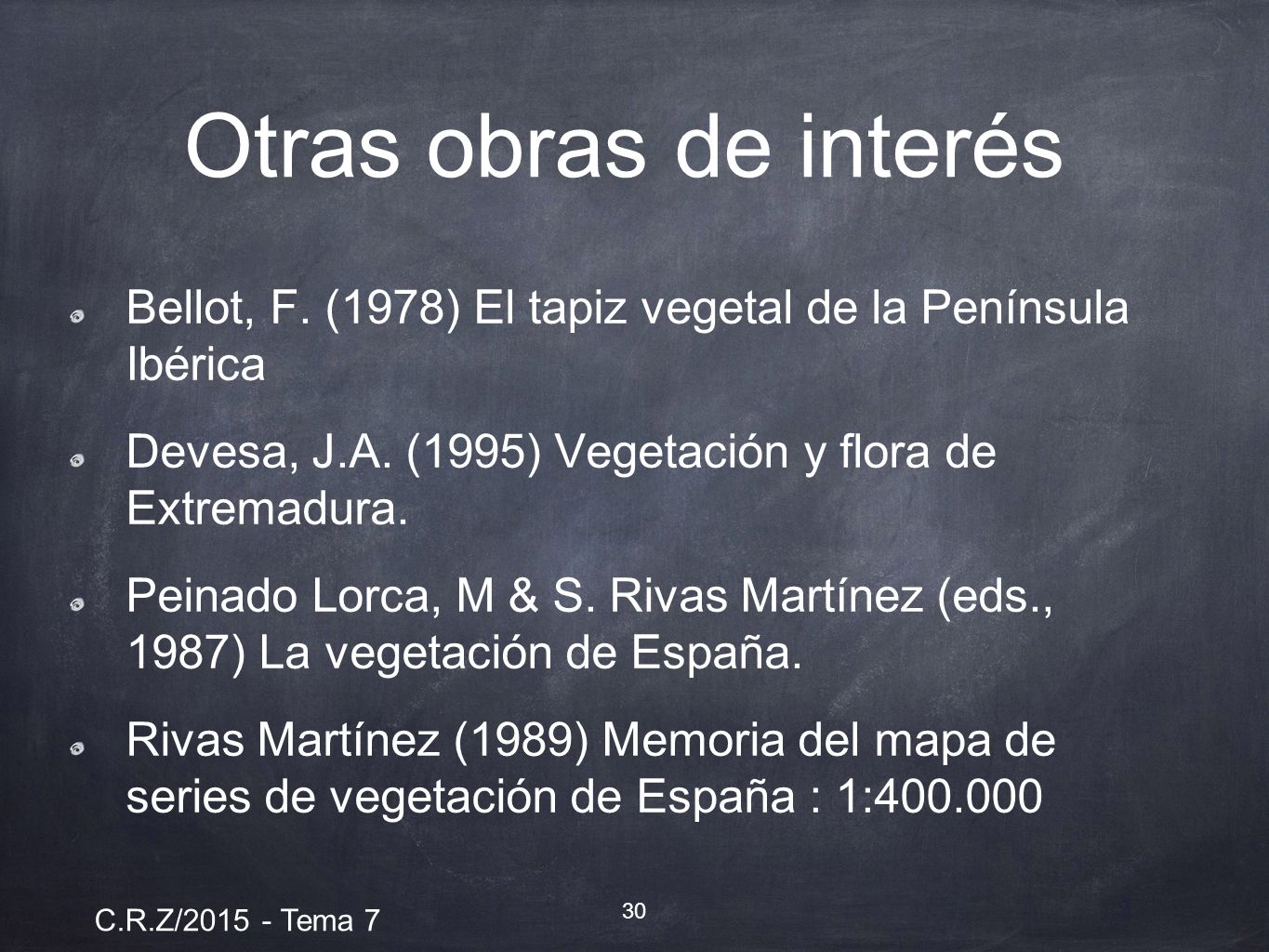 Otras obras de interés Bellot, F. (1978) El tapiz vegetal de la Península Ibérica. Devesa, J.A. (1995) Vegetación y flora de Extremadura.