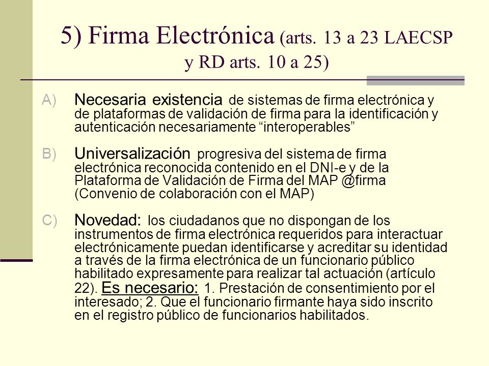 5) Firma Electrónica (arts. 13 a 23 LAECSP y RD arts. 10 a 25)