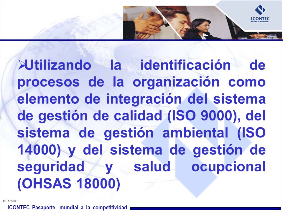 Utilizando la identificación de procesos de la organización como elemento de integración del sistema de gestión de calidad (ISO 9000), del sistema de gestión ambiental (ISO 14000) y del sistema de gestión de seguridad y salud ocupcional (OHSAS 18000)