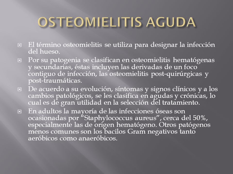 OSTEOMIELITIS AGUDA El término osteomielitis se utiliza para designar la infección del hueso.