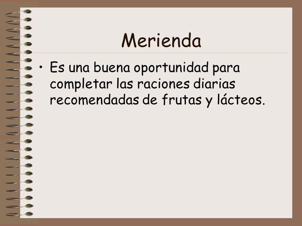 Merienda Es una buena oportunidad para completar las raciones diarias recomendadas de frutas y lácteos.