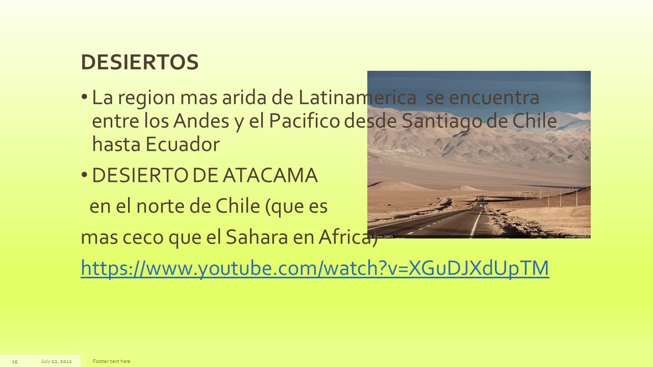 DESIERTOS La region mas arida de Latinamerica se encuentra entre los Andes y el Pacifico desde Santiago de Chile hasta Ecuador.