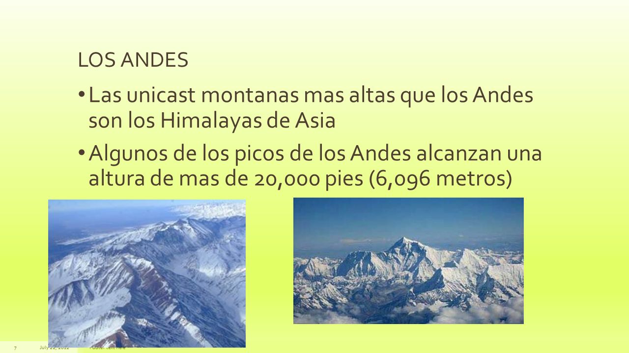 Las unicast montanas mas altas que los Andes son los Himalayas de Asia