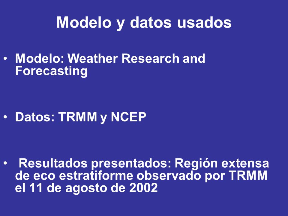 Modelo y datos usados Modelo: Weather Research and Forecasting