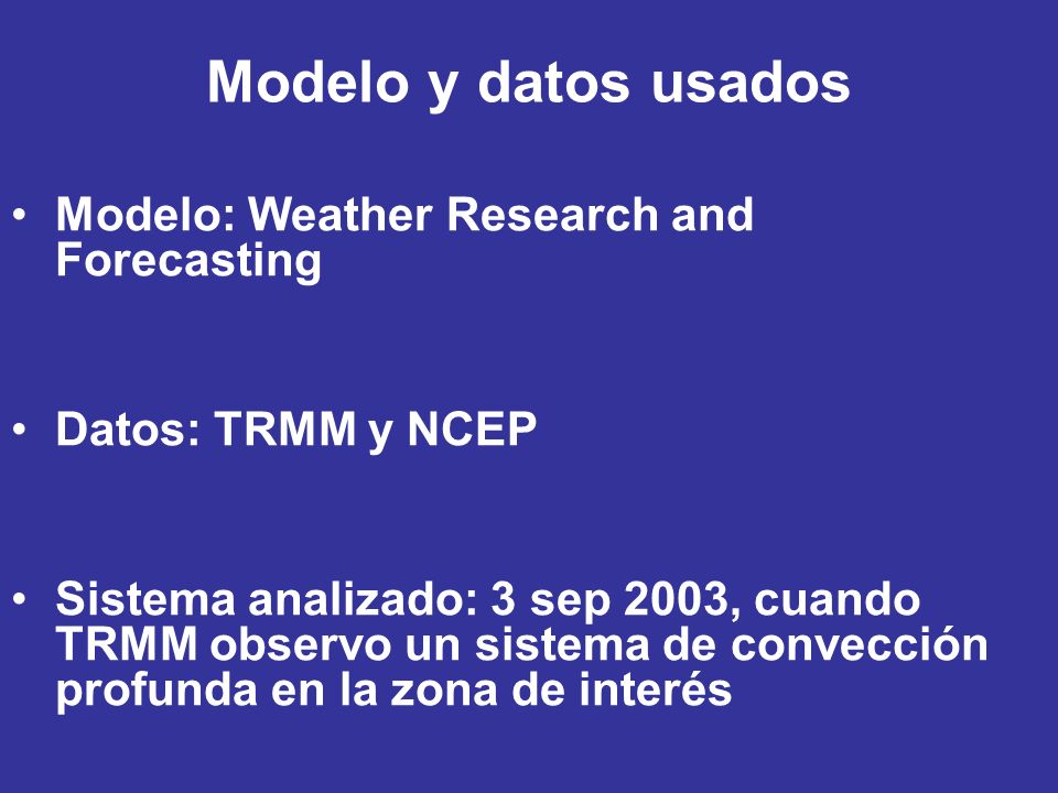 Modelo y datos usados Modelo: Weather Research and Forecasting