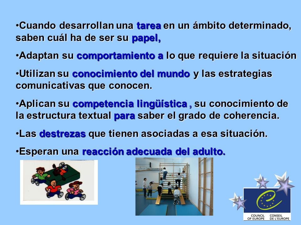 Adaptan su comportamiento a lo que requiere la situación