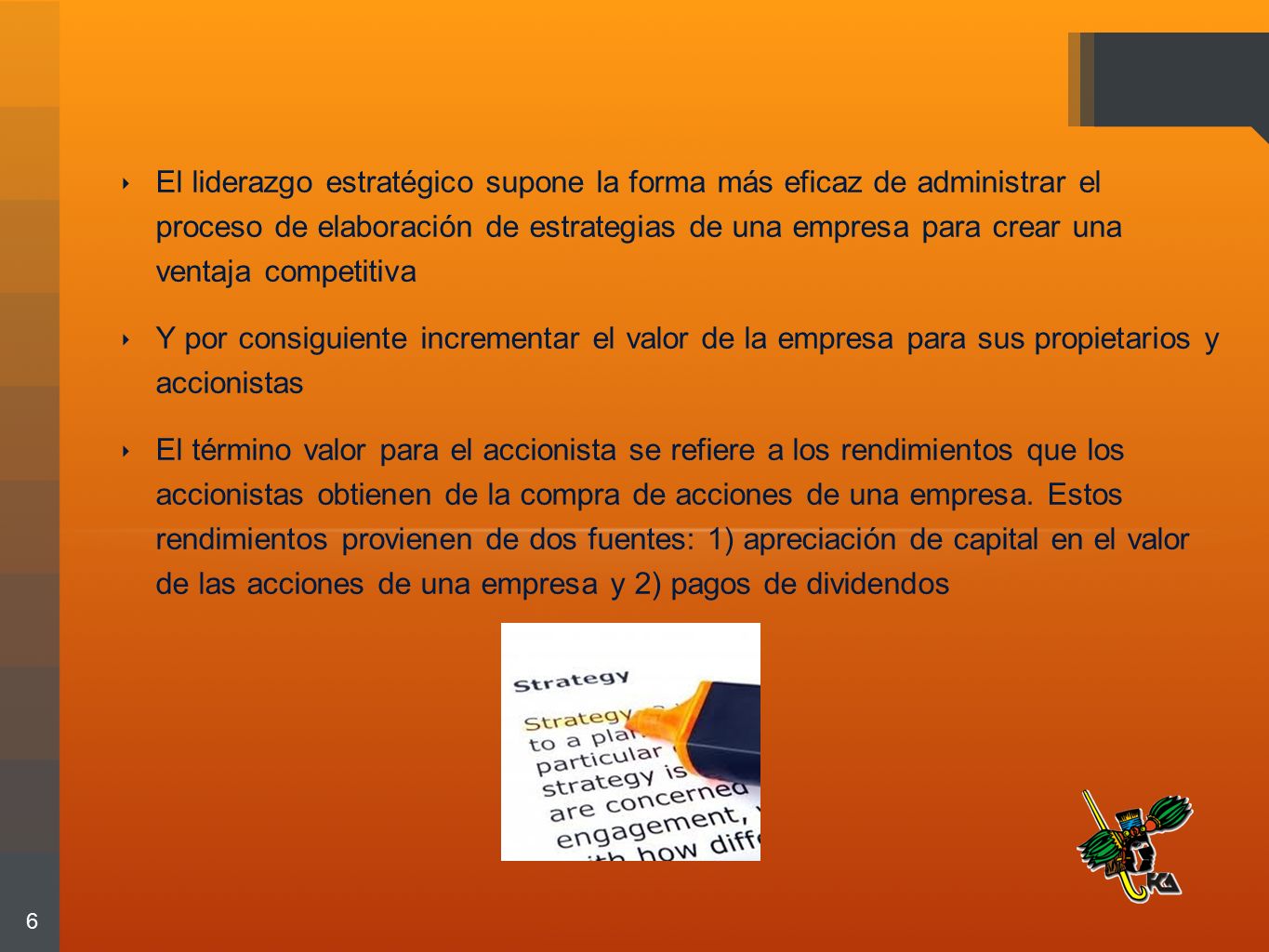 El liderazgo estratégico supone la forma más eficaz de administrar el proceso de elaboración de estrategias de una empresa para crear una ventaja competitiva