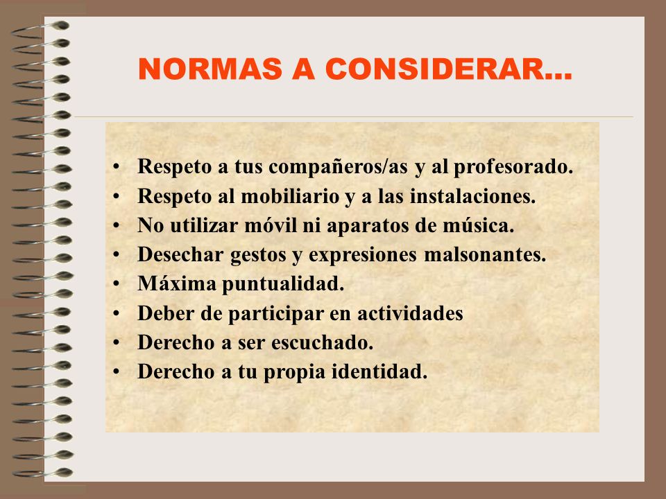 NORMAS A CONSIDERAR... Respeto a tus compañeros/as y al profesorado.