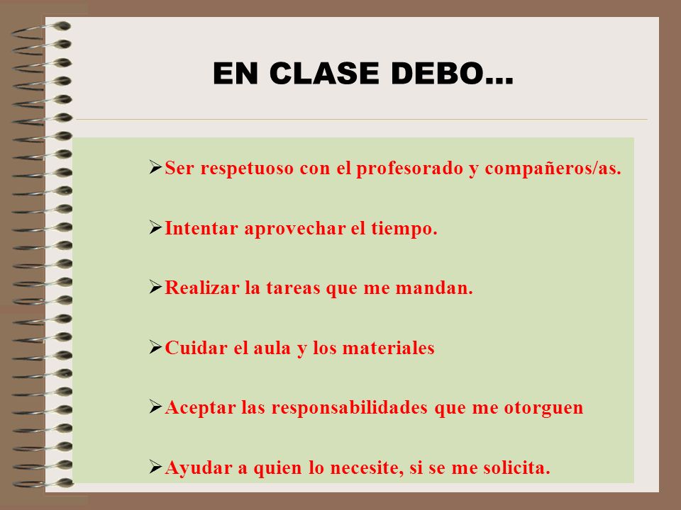 EN CLASE DEBO... Ser respetuoso con el profesorado y compañeros/as.