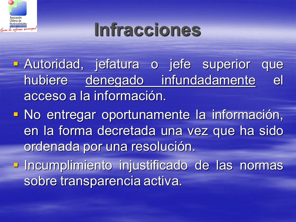 Infracciones Autoridad, jefatura o jefe superior que hubiere denegado infundadamente el acceso a la información.