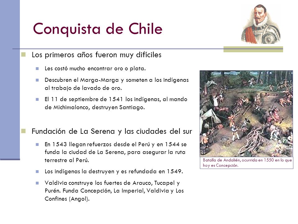 Conquista de Chile Los primeros años fueron muy difíciles